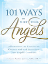 101 Ways to Meet Your Angels Affirmations and Exercises to Connect With and Learn From Your Angelic Guardians by Karen Paolino CHT ATP eBook